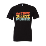 Awesome Like My Daughter Tee