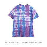Eat Pray Give Thanks Tie Dye Graphic Tee
