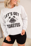 Let's Get Toasted Crewneck